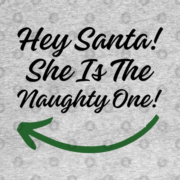 Hey Santa! She is the Naughty One! (Black Letter) by Twisted Teeze 